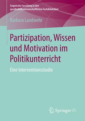 Landwehr |  Partizipation, Wissen und Motivation im Politikunterricht | Buch |  Sack Fachmedien