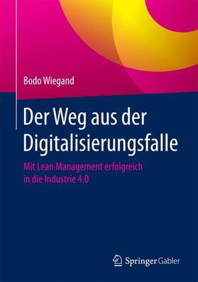 Wiegand |  Der Weg aus der Digitalisierungsfalle | Buch |  Sack Fachmedien