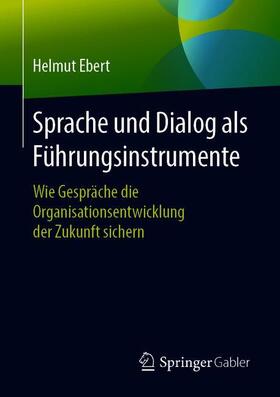 Ebert | Sprache und Dialog als Führungsinstrumente | Buch | 978-3-658-16775-2 | sack.de