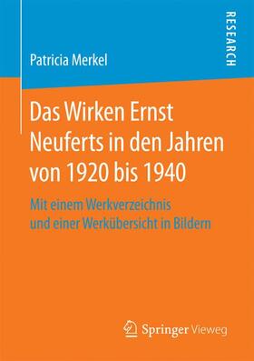 Merkel |  Das Wirken Ernst Neuferts in den Jahren von 1920 bis 1940 | Buch |  Sack Fachmedien