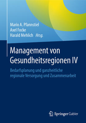 Pfannstiel / Focke / Mehlich |  Management von Gesundheitsregionen IV | eBook | Sack Fachmedien