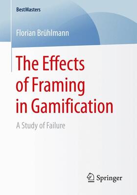 Brühlmann |  The Effects of Framing in Gamification | Buch |  Sack Fachmedien
