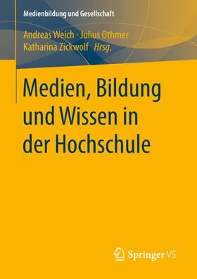 Weich / Zickwolf / Othmer |  Medien, Bildung und Wissen in der Hochschule | Buch |  Sack Fachmedien