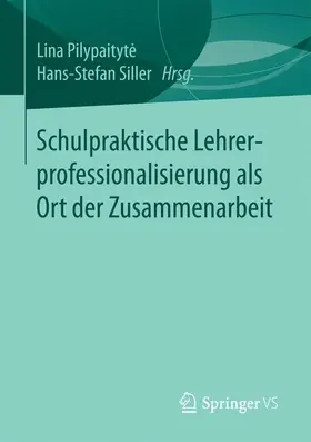 Siller / Pilypaityte / Pilypaityte |  Schulpraktische Lehrerprofessionalisierung als Ort der Zusammenarbeit | Buch |  Sack Fachmedien