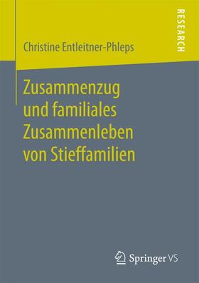 Entleitner-Phleps |  Zusammenzug und familiales Zusammenleben von Stieffamilien | Buch |  Sack Fachmedien