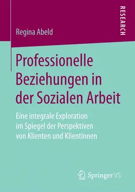 Abeld |  Professionelle Beziehungen in der Sozialen Arbeit | Buch |  Sack Fachmedien