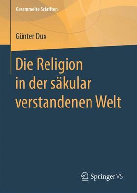 Dux |  Die Religion in der säkular verstandenen Welt | Buch |  Sack Fachmedien