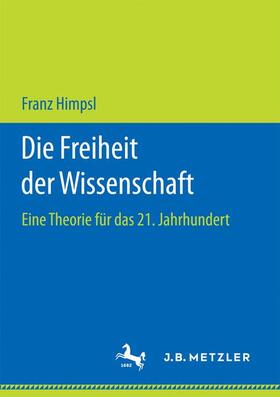 Himpsl |  Die Freiheit der Wissenschaft | Buch |  Sack Fachmedien