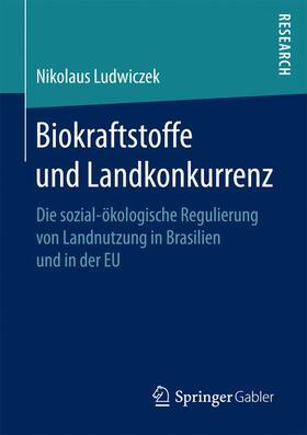 Ludwiczek |  Biokraftstoffe und Landkonkurrenz | Buch |  Sack Fachmedien