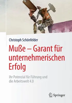 Schönfelder |  Muße ¿ Garant für unternehmerischen Erfolg | Buch |  Sack Fachmedien