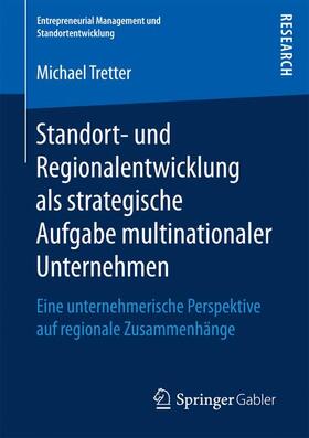 Tretter |  Standort- und Regionalentwicklung als strategische Aufgabe multinationaler Unternehmen | Buch |  Sack Fachmedien