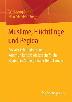 Dietrich / Frindte |  Muslime, Flüchtlinge und Pegida | Buch |  Sack Fachmedien