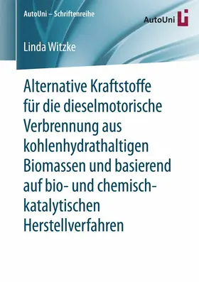 Witzke |  Alternative Kraftstoffe für die dieselmotorische Verbrennung aus kohlenhydrathaltigen Biomassen und basierend auf bio- und chemisch-katalytischen Herstellverfahren | eBook | Sack Fachmedien