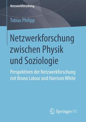 Philipp |  Netzwerkforschung zwischen Physik und Soziologie | Buch |  Sack Fachmedien