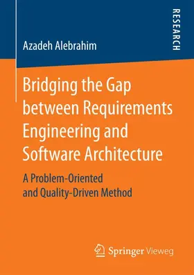 Alebrahim |  Bridging the Gap between Requirements Engineering and Software Architecture | Buch |  Sack Fachmedien