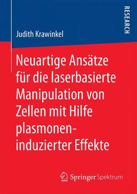 Krawinkel |  Neuartige Ansätze für die laserbasierte Manipulation von Zellen mit Hilfe plasmoneninduzierter Effekte | Buch |  Sack Fachmedien