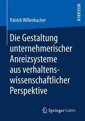 Willenbacher |  Die Gestaltung unternehmerischer Anreizsysteme aus verhaltenswissenschaftlicher Perspektive | Buch |  Sack Fachmedien