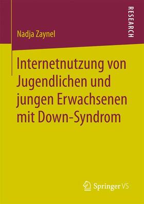 Zaynel |  Internetnutzung von Jugendlichen und jungen Erwachsenen mit Down-Syndrom | Buch |  Sack Fachmedien