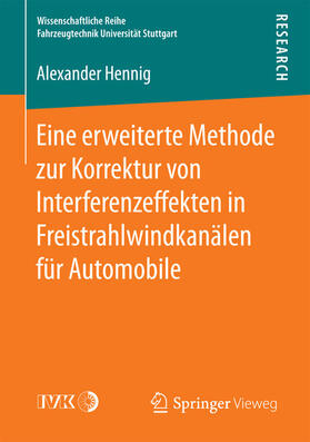 Hennig |  Eine erweiterte Methode zur Korrektur von Interferenzeffekten in Freistrahlwindkanälen für Automobile | eBook | Sack Fachmedien