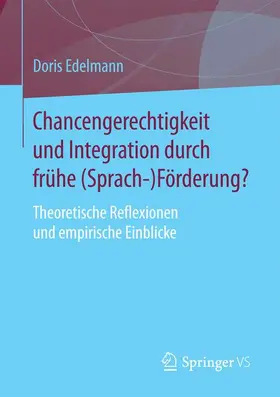 Edelmann |  Chancengerechtigkeit und Integration durch frühe (Sprach-)Förderung? | Buch |  Sack Fachmedien