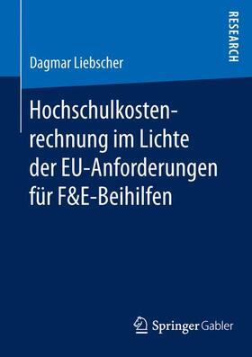 Liebscher |  Hochschulkostenrechnung im Lichte der EU-Anforderungen für F&E-Beihilfen | Buch |  Sack Fachmedien