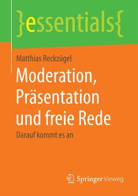Reckzügel |  Moderation, Präsentation und freie Rede | Buch |  Sack Fachmedien