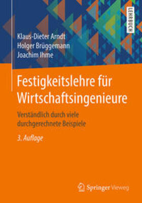 Arndt / Brüggemann / Ihme |  Festigkeitslehre für Wirtschaftsingenieure | eBook | Sack Fachmedien