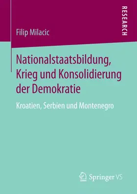 Milacic |  Nationalstaatsbildung, Krieg und Konsolidierung der Demokratie | Buch |  Sack Fachmedien