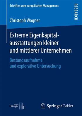 Wagner | Extreme Eigenkapitalausstattungen kleiner und mittlerer Unternehmen | Buch | 978-3-658-18168-0 | sack.de