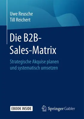 Reusche / Reichert |  Die B2B-Sales-Matrix | Buch |  Sack Fachmedien