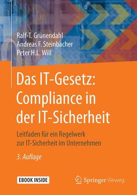 Grünendahl / Steinbacher / Will |  Das IT-Gesetz: Compliance in der IT-Sicherheit | Buch |  Sack Fachmedien