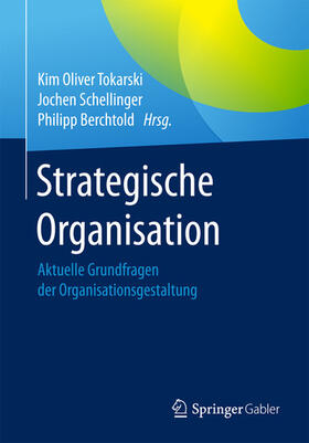 Tokarski / Schellinger / Berchtold |  Strategische Organisation | eBook | Sack Fachmedien
