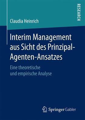 Heinrich |  Interim Management aus Sicht des Prinzipal-Agenten-Ansatzes | Buch |  Sack Fachmedien