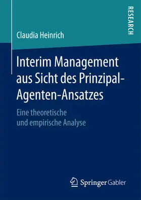 Heinrich |  Interim Management aus Sicht des Prinzipal-Agenten-Ansatzes | eBook | Sack Fachmedien