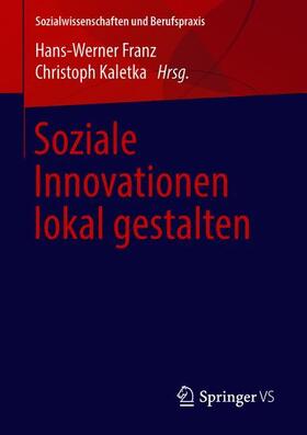 Franz / Kaletka | Soziale Innovationen lokal gestalten | Buch | 978-3-658-18531-2 | sack.de