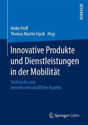 Fojcik / Proff |  Innovative Produkte und Dienstleistungen in der Mobilität | Buch |  Sack Fachmedien