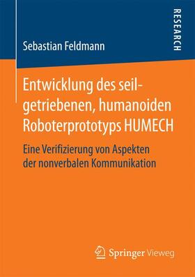 Feldmann |  Entwicklung des seilgetriebenen, humanoiden Roboterprototyps HUMECH | Buch |  Sack Fachmedien