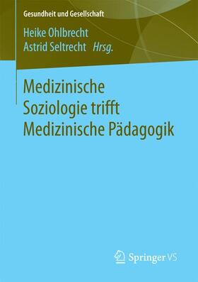Seltrecht / Ohlbrecht |  Medizinische Soziologie trifft Medizinische Pädagogik | Buch |  Sack Fachmedien