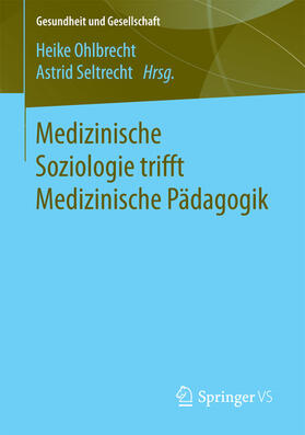 Ohlbrecht / Seltrecht |  Medizinische Soziologie trifft Medizinische Pädagogik | eBook | Sack Fachmedien