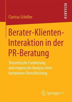 Schöller |  Berater-Klienten-Interaktion in der PR-Beratung | Buch |  Sack Fachmedien