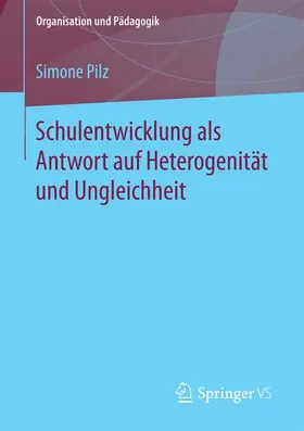 Pilz |  Schulentwicklung als Antwort auf Heterogenität und Ungleichheit | Buch |  Sack Fachmedien