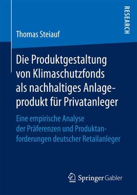 Steiauf |  Die Produktgestaltung von Klimaschutzfonds als nachhaltiges Anlageprodukt für Privatanleger | Buch |  Sack Fachmedien