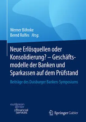 Rolfes / Böhnke |  Neue Erlösquellen oder Konsolidierung? ¿ Geschäftsmodelle der Banken und Sparkassen auf dem Prüfstand | Buch |  Sack Fachmedien