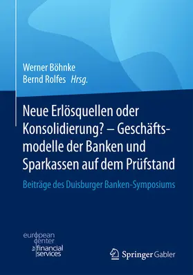 Böhnke / Rolfes |  Neue Erlösquellen oder Konsolidierung? – Geschäftsmodelle der Banken und Sparkassen auf dem Prüfstand | eBook | Sack Fachmedien