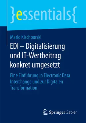 Kischporski |  EDI – Digitalisierung und IT-Wertbeitrag konkret umgesetzt | eBook | Sack Fachmedien