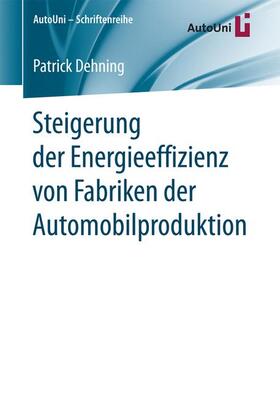 Dehning |  Steigerung der Energieeffizienz von Fabriken der Automobilproduktion | Buch |  Sack Fachmedien