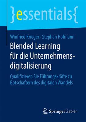 Krieger / Hofmann |  Blended Learning für die Unternehmensdigitalisierung | Buch |  Sack Fachmedien