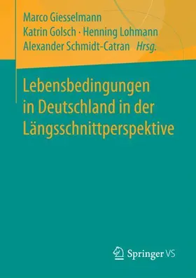 Giesselmann / Schmidt-Catran / Golsch |  Lebensbedingungen in Deutschland in der Längsschnittperspektive | Buch |  Sack Fachmedien