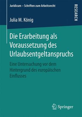 König |  Die Erarbeitung als Voraussetzung des Urlaubsentgeltanspruchs | Buch |  Sack Fachmedien