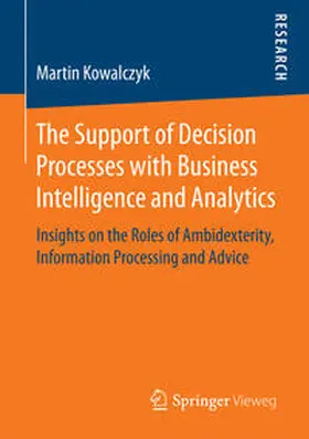 Kowalczyk |  The Support of Decision Processes with Business Intelligence and Analytics | Buch |  Sack Fachmedien